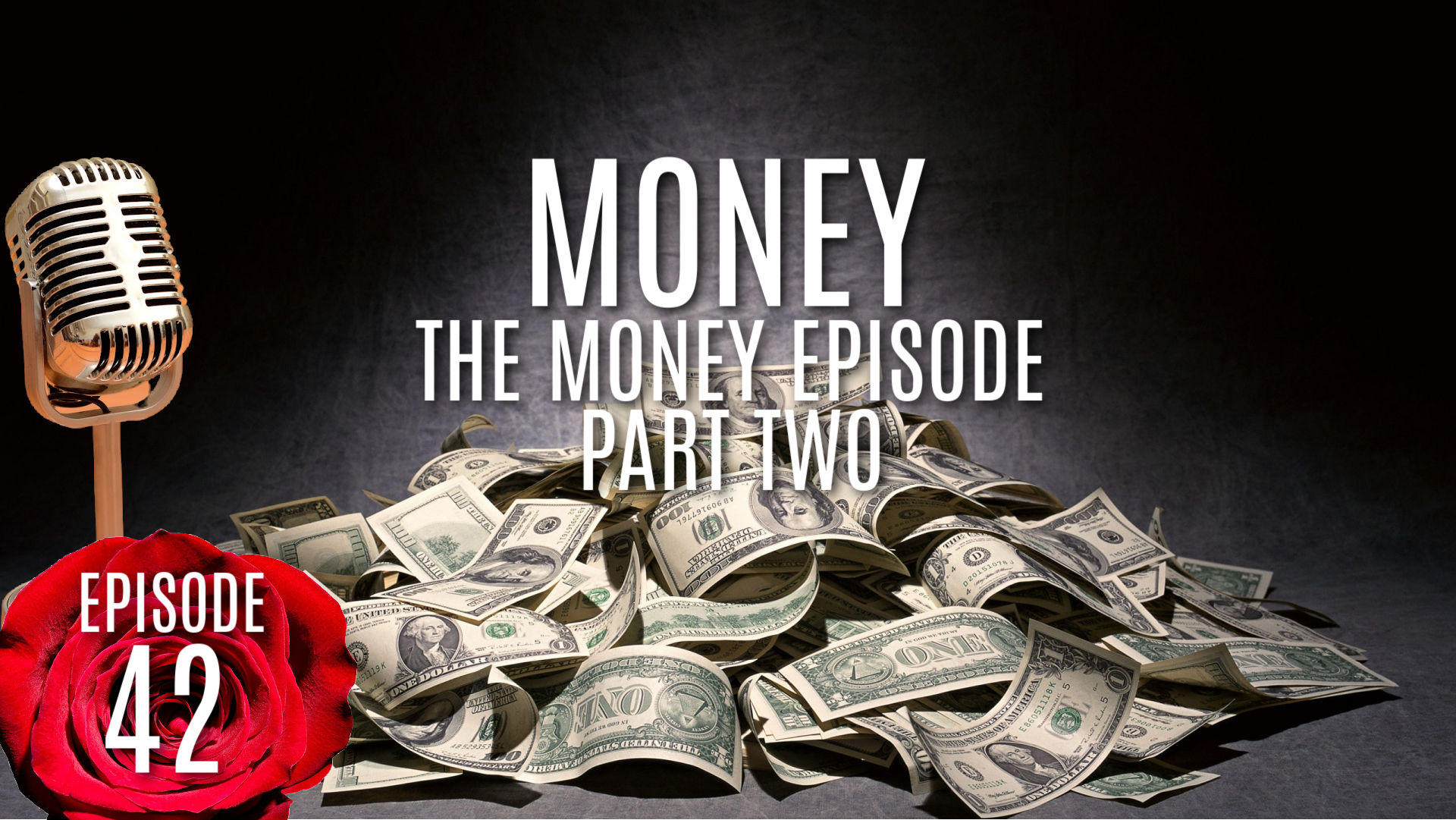 EP-42-THE-MONEY-EPISODE-PART-TWO