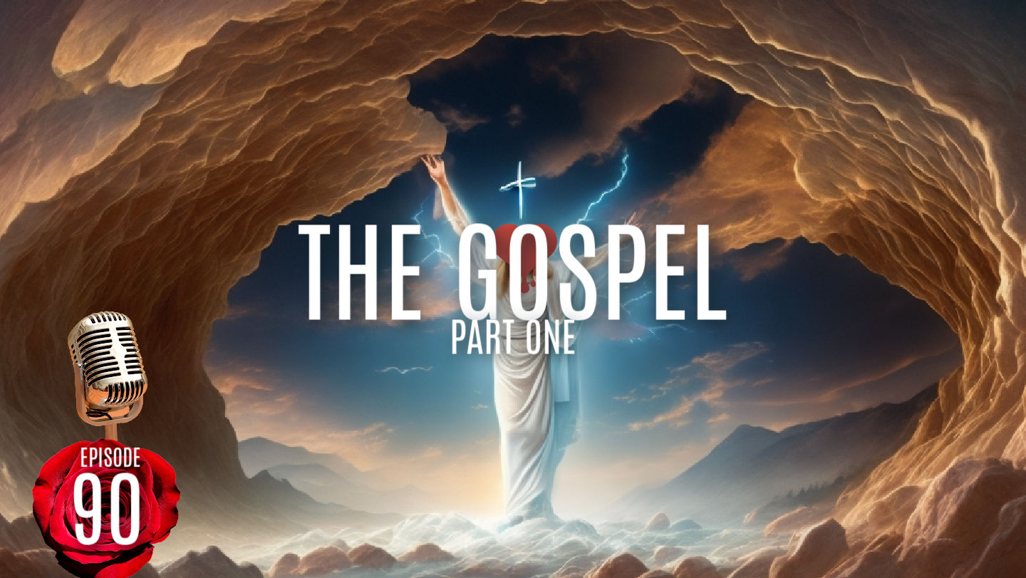 EPISODE-90-THE-GOSPEL-P1