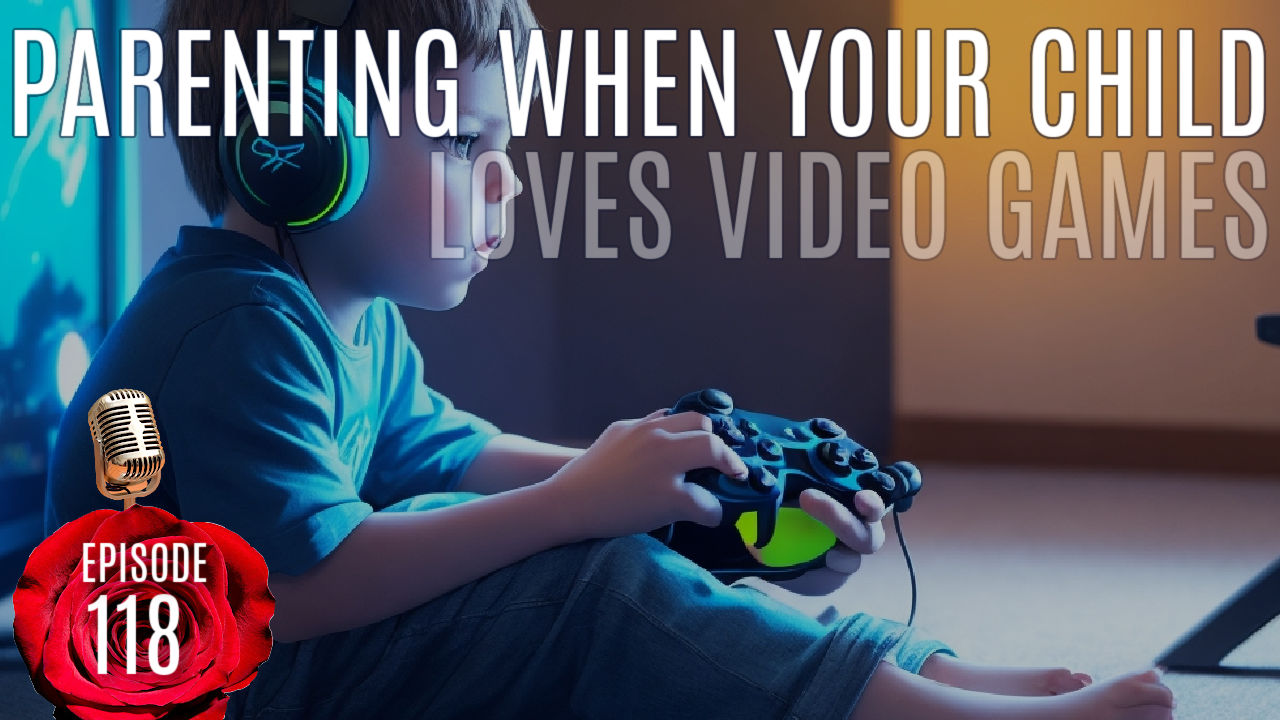 PODCAST-EPISODE-118-PARENTING-KIDS-VIDEO-GAMES (1)