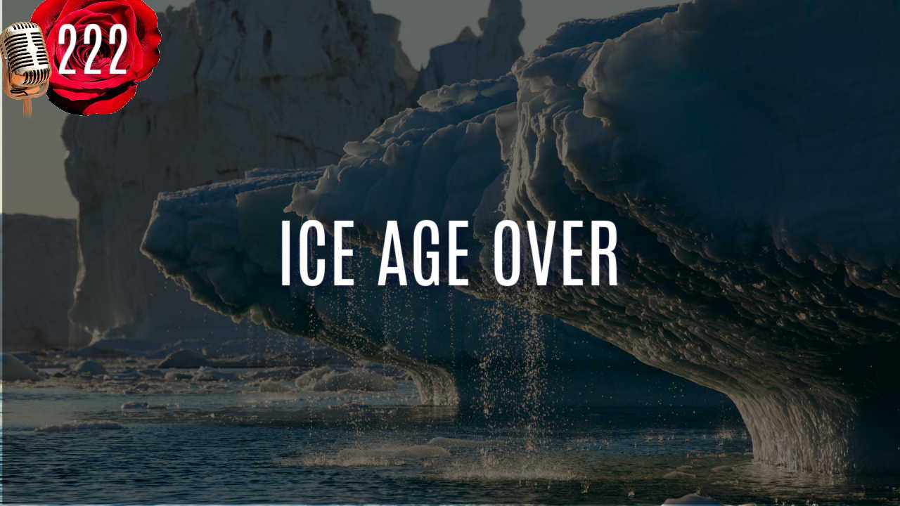 PODCAST-EPISODE-222-END-OF-ICE-AGE-SPELLS-DOOM